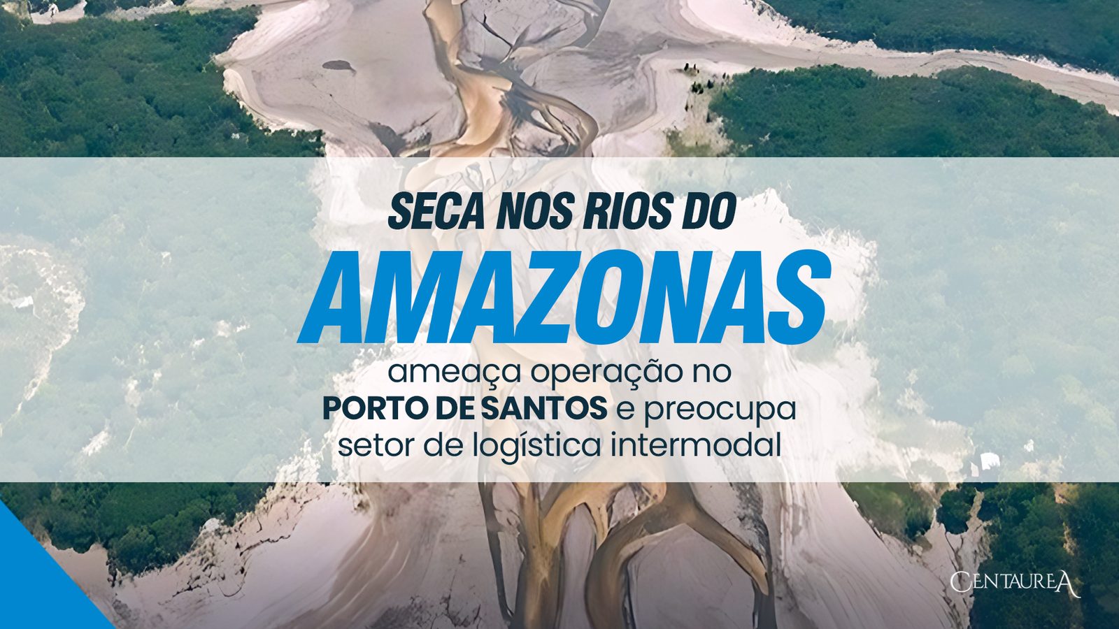 Seca nos rios do Amazonas ameaça operação no Porto de Santos e preocupa setor de logística intermodal